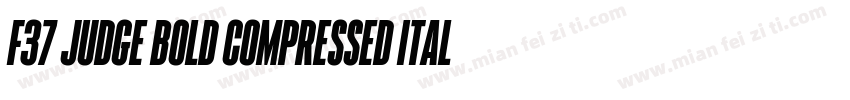 F37 Judge Bold Compressed italic字体转换
